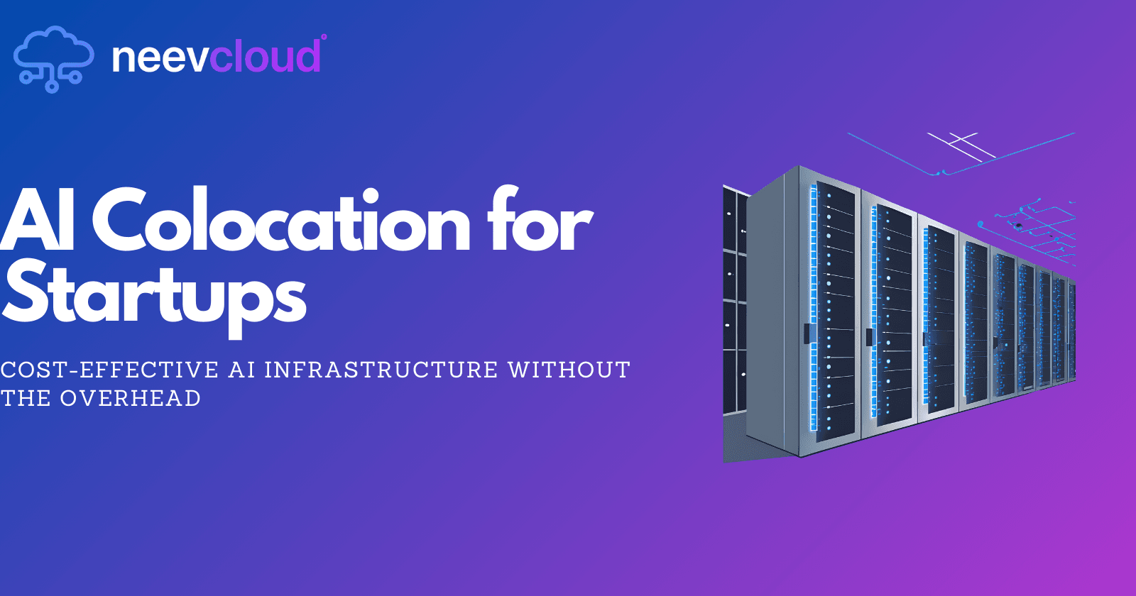 AI Colocation for Startups: Cost-Effective AI Infrastructure Without the Overhead