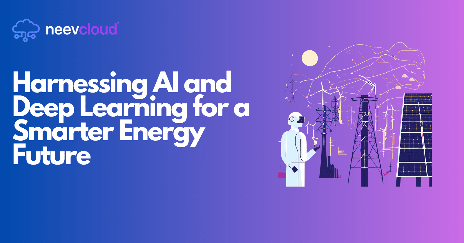 Harnessing AI and Deep Learning for a Smarter Energy Future