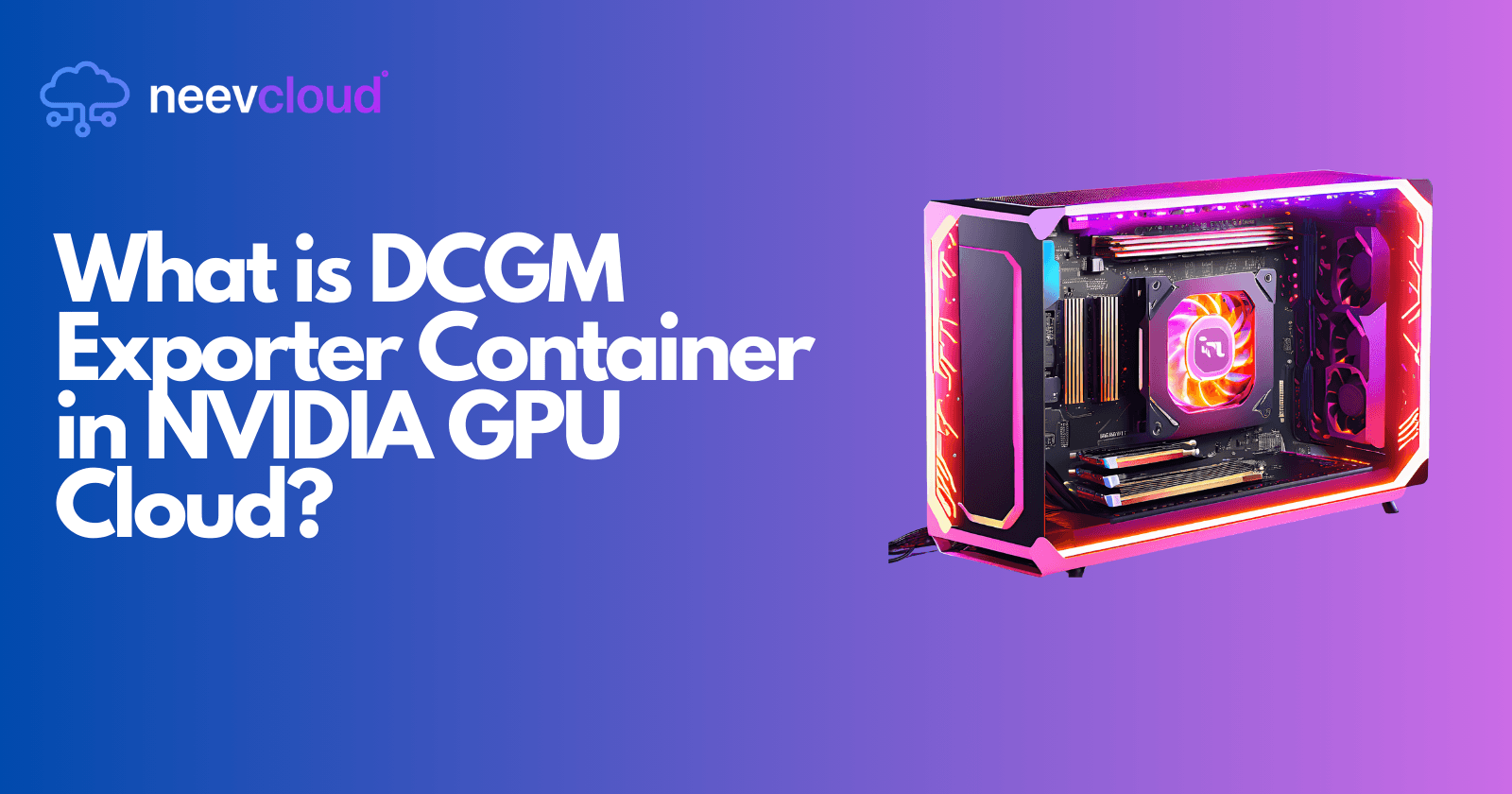 What is DCGM Exporter Container in NVIDIA GPU Cloud?