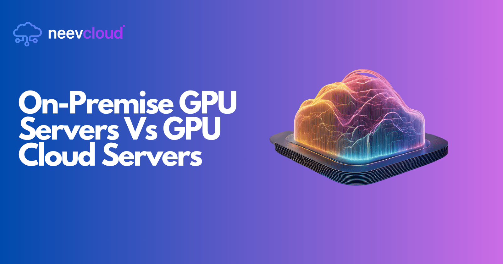 On-Premise GPU Servers Vs GPU Cloud Servers