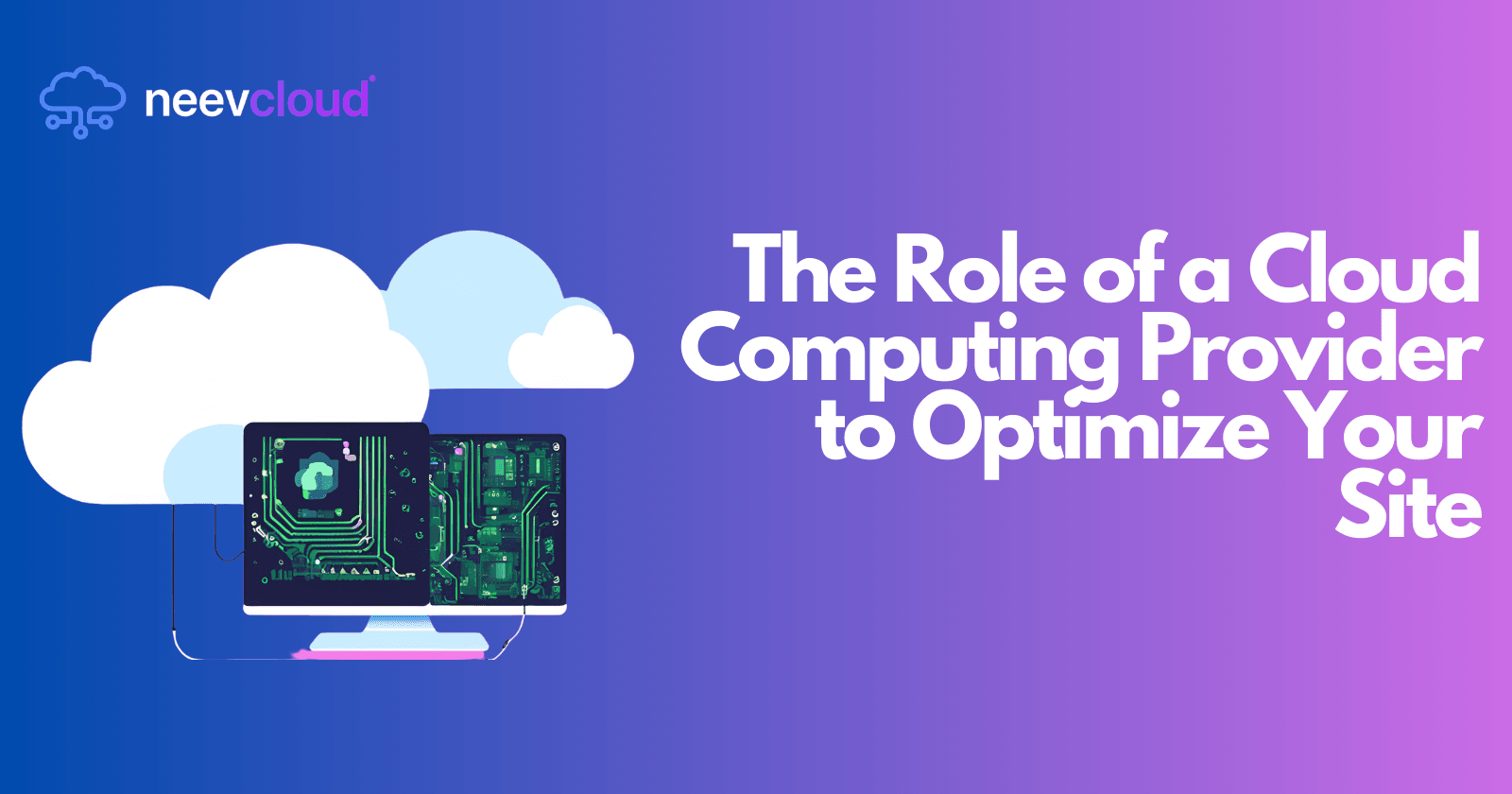 The Role of a Cloud Computing Provider to Optimize Your Site