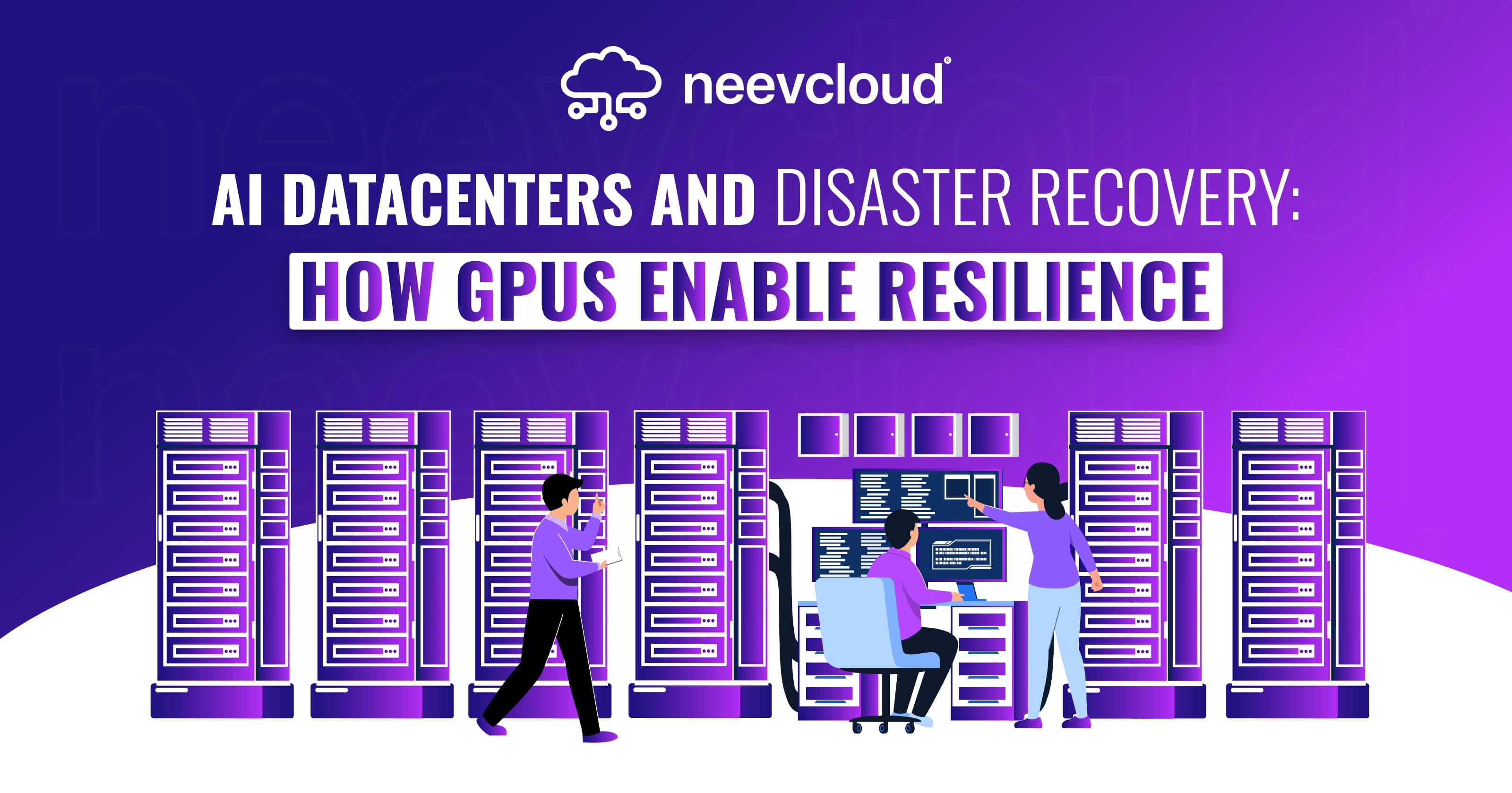 AI Datacenters and Disaster Recovery: How GPUs Enable Resilience