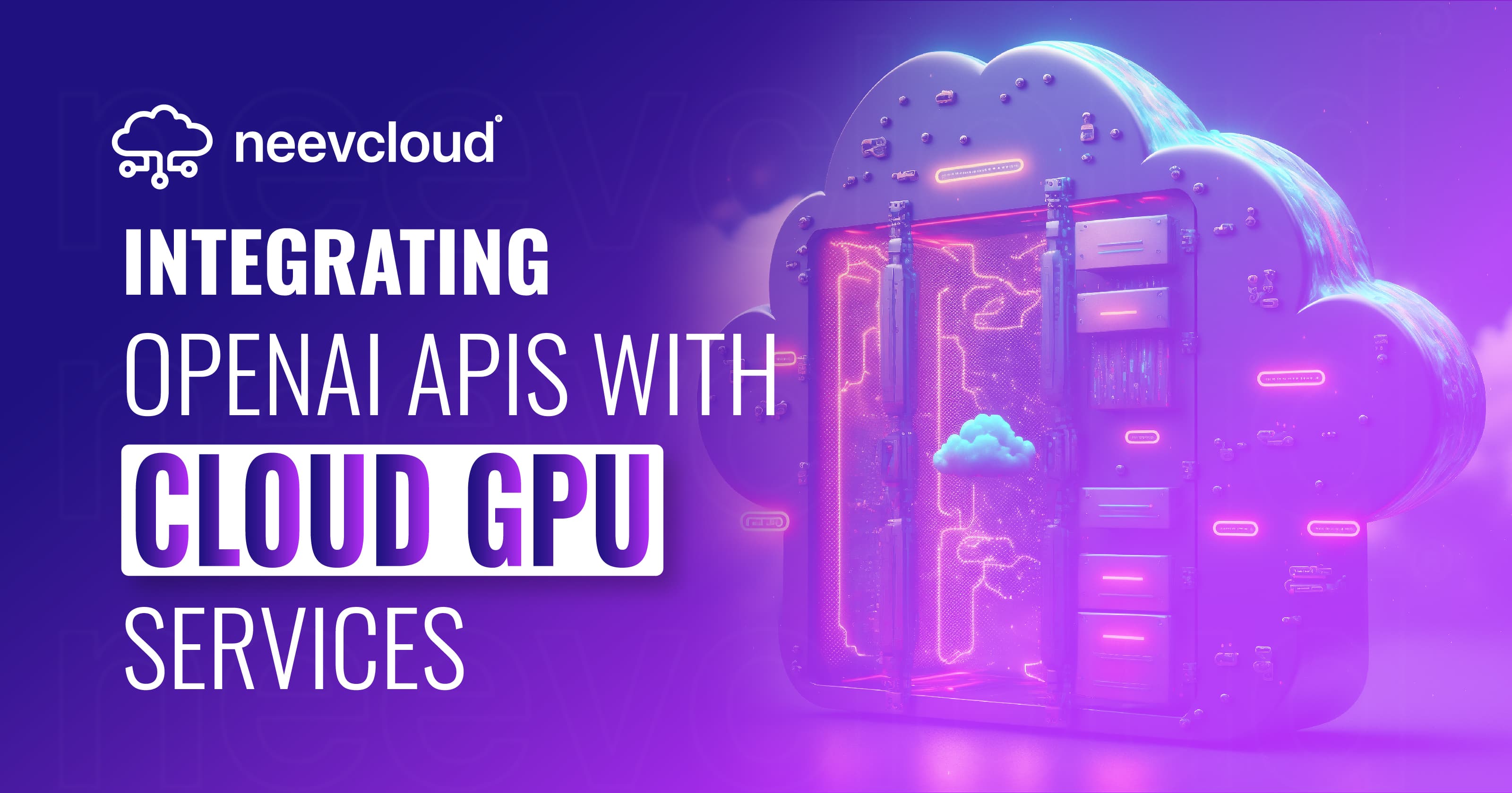 Integrating OpenAI APIs with Cloud GPU Services