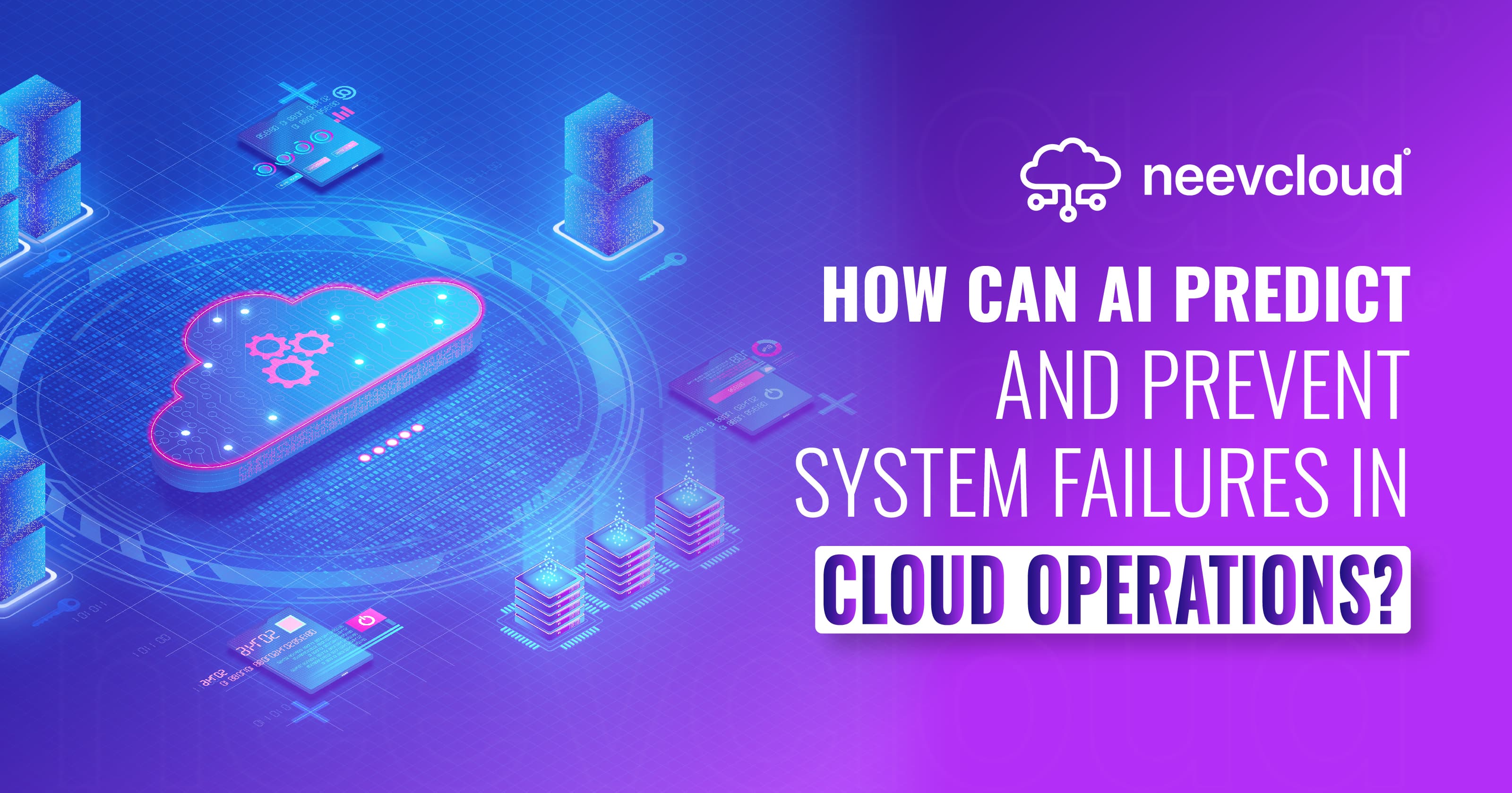 How Can AI Predict and Prevent System Failures in Cloud Operations?