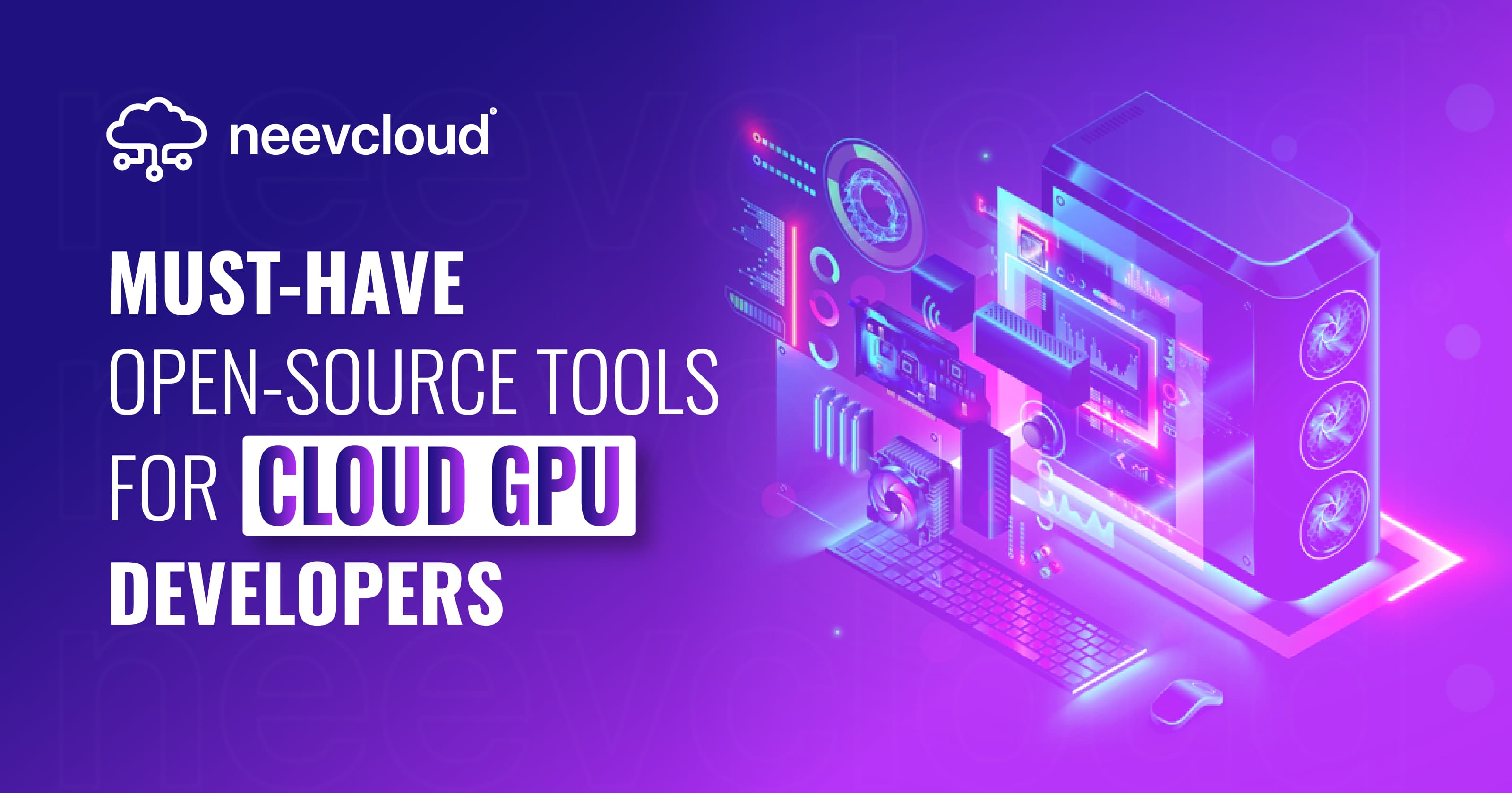 Must-Have Open-Source Tools for Cloud GPU Developers