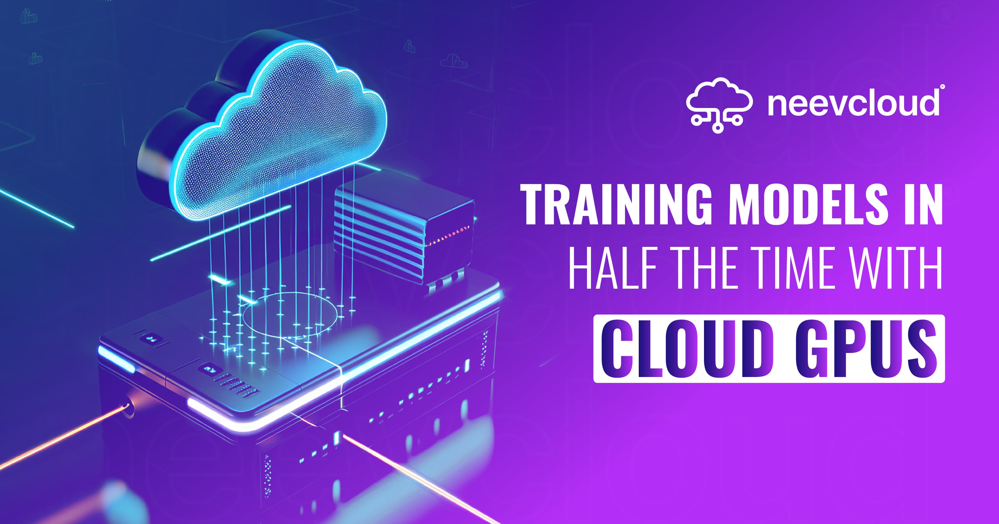 Training Models in Half the Time with Cloud GPUs