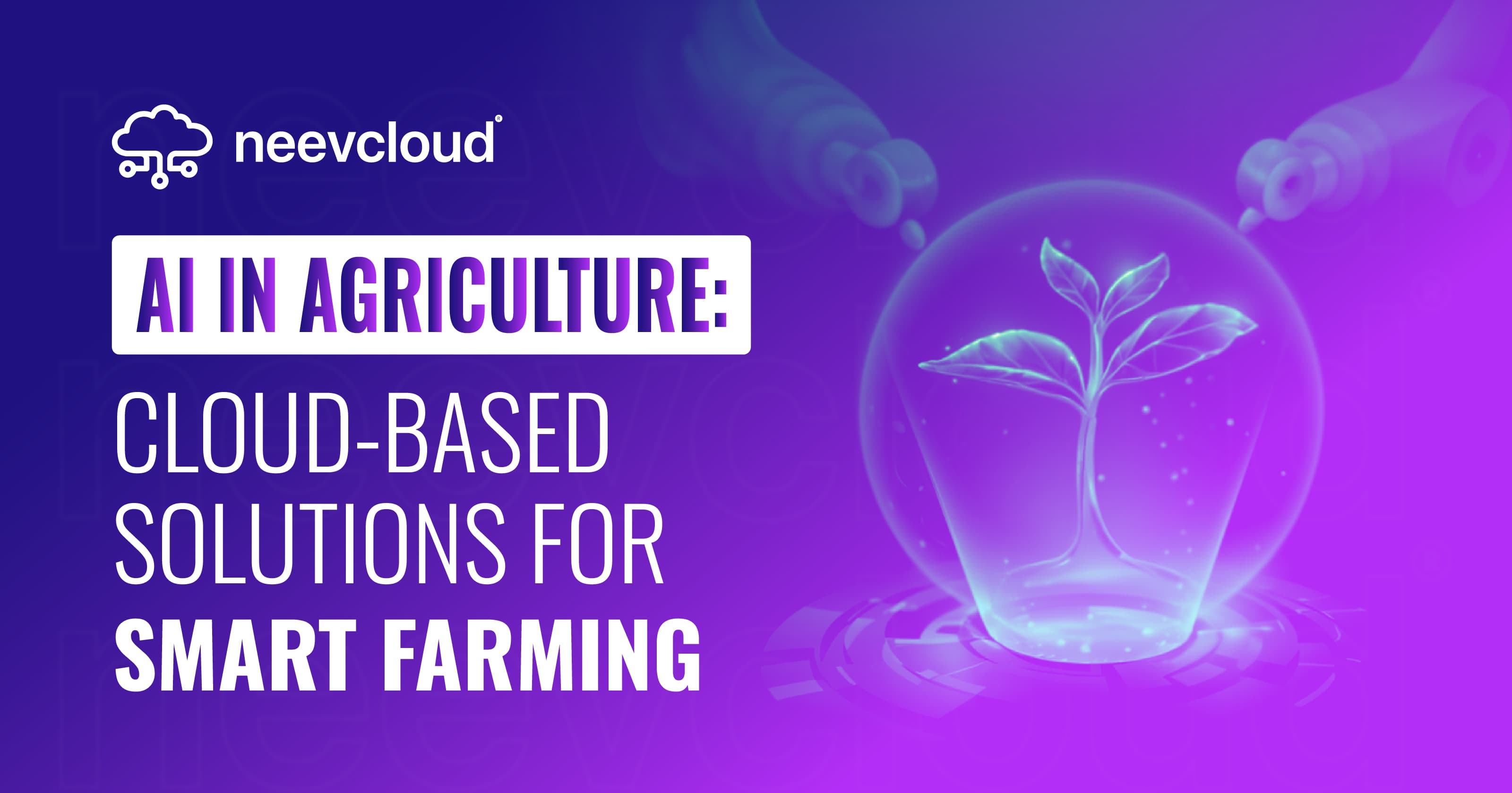 AI in Agriculture: Cloud-Based Solutions for Smart Farming