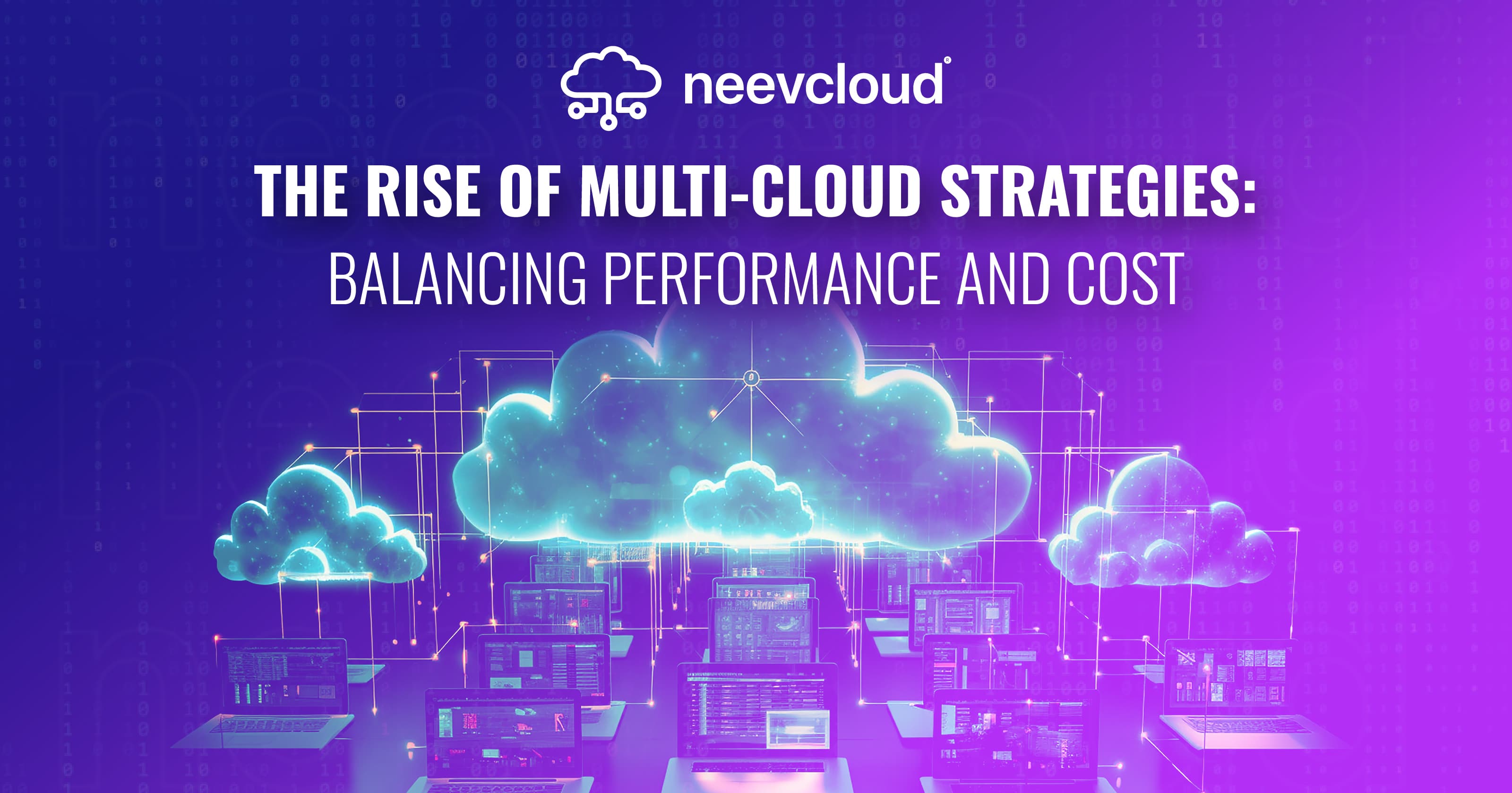 The Rise of Multi-Cloud Strategies: Balancing Performance and Cost