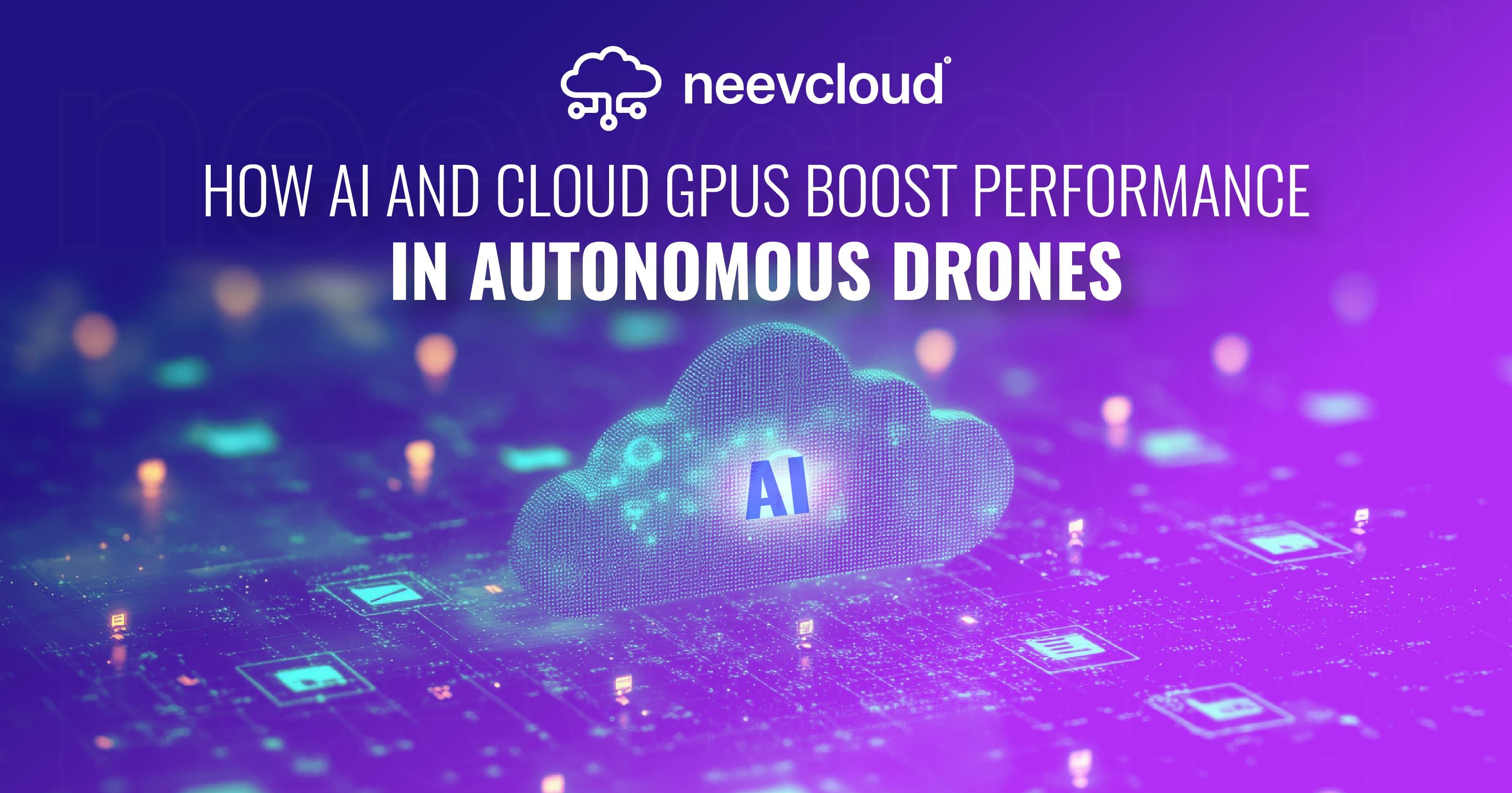 How AI and Cloud GPUs Boost Performance in Autonomous Drones