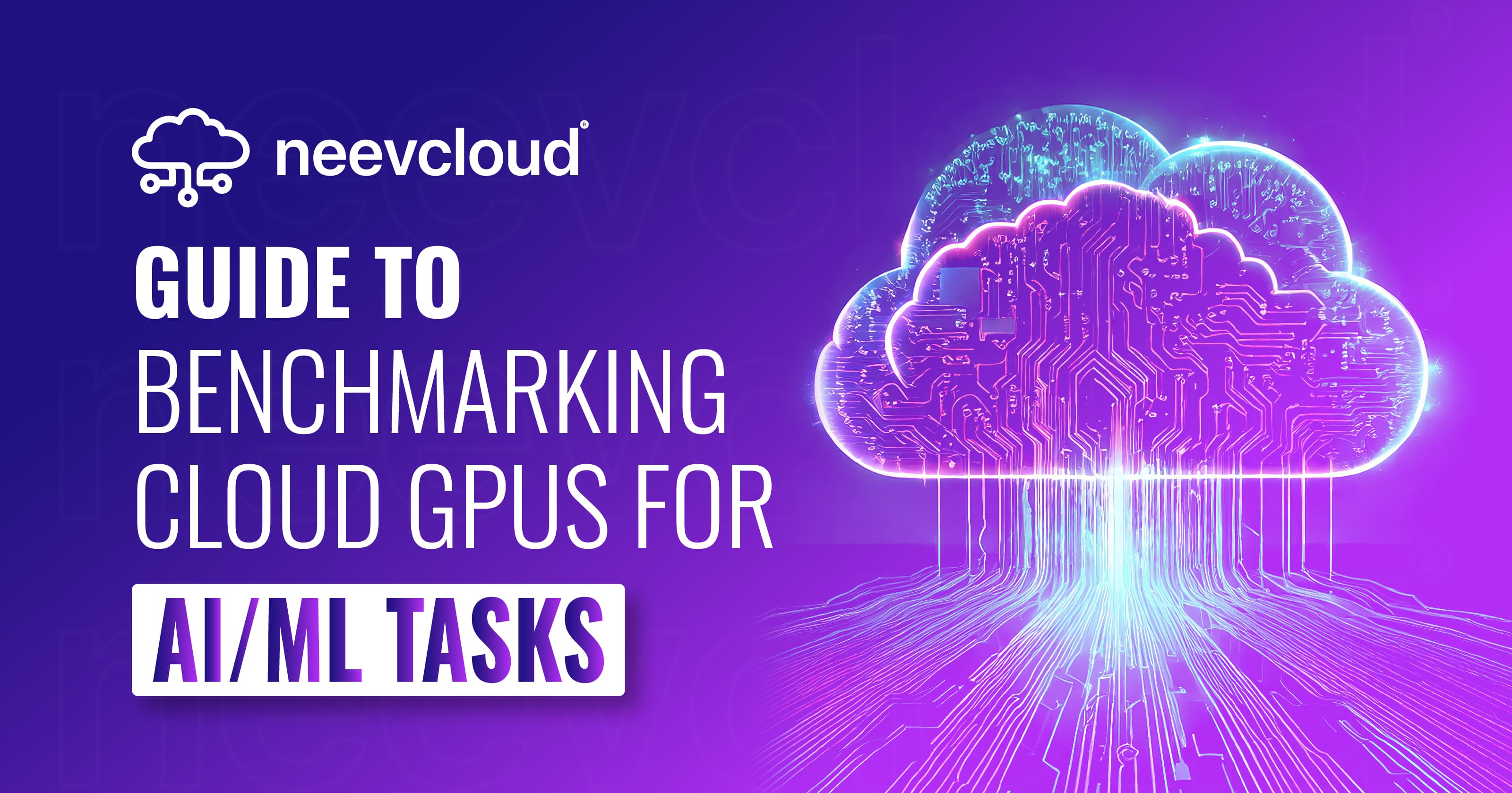 Guide to Benchmarking Cloud GPUs for AI/ML Tasks