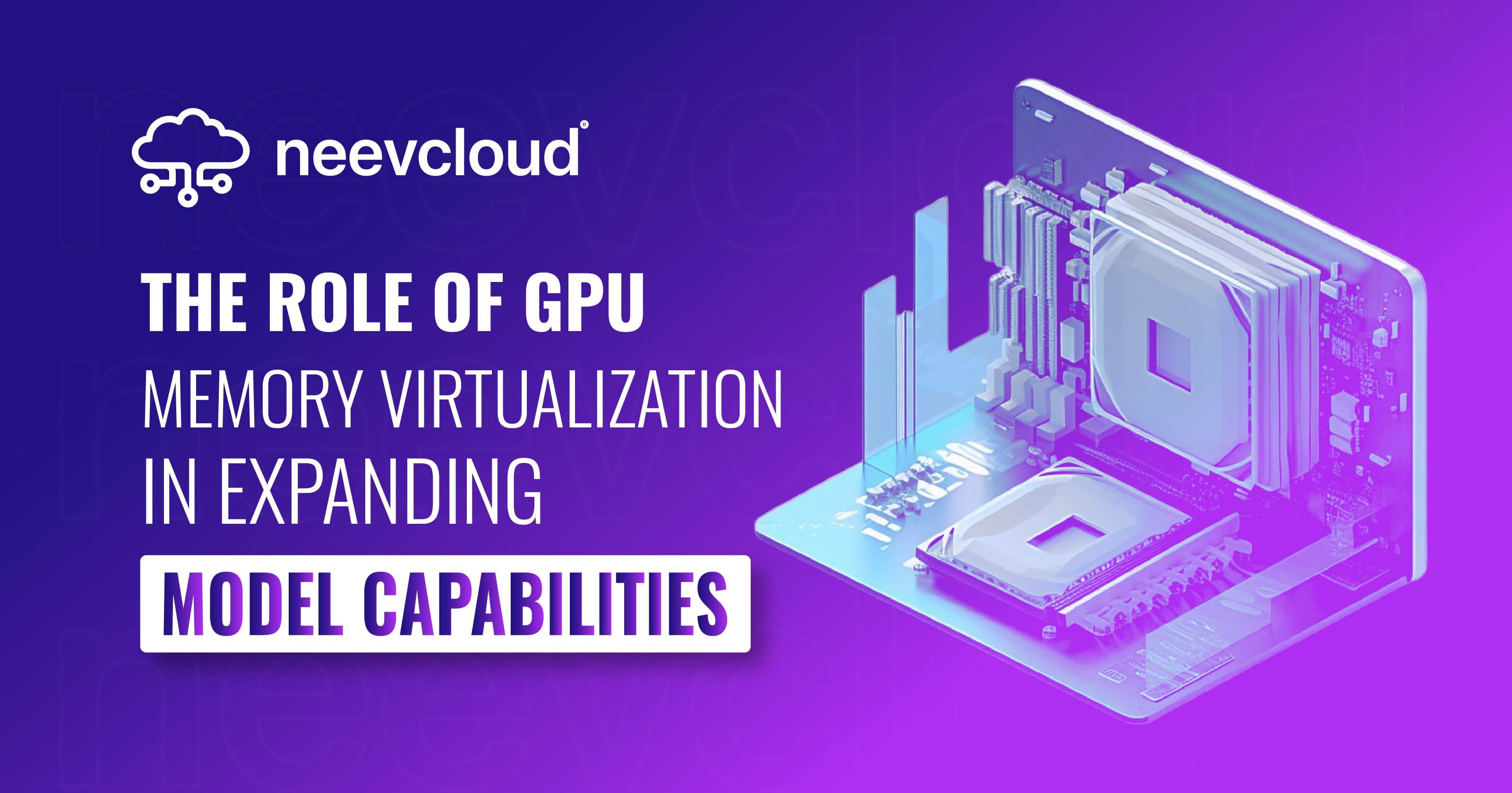 The Role of GPU Memory Virtualization in Expanding Model Capabilities