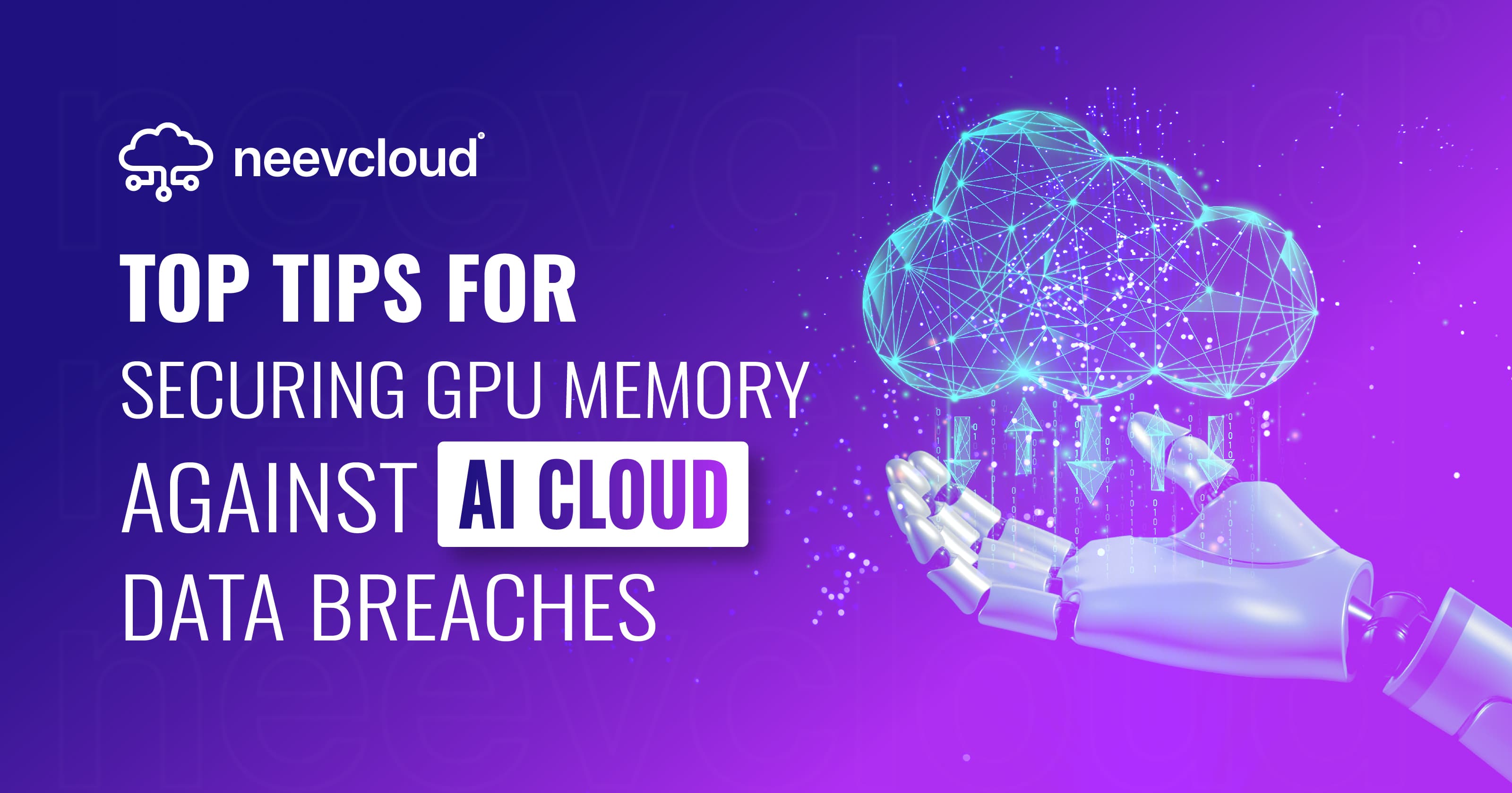 Top Tips for Securing GPU Memory Against AI Cloud Data Breaches