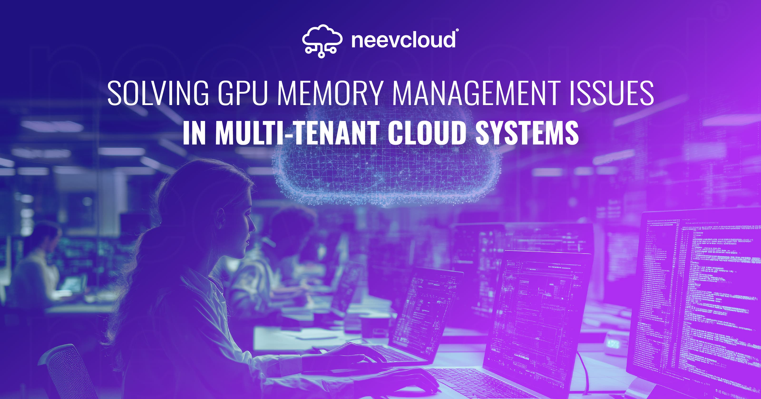 Solving GPU Memory Management Issues in Multi-Tenant Cloud Systems