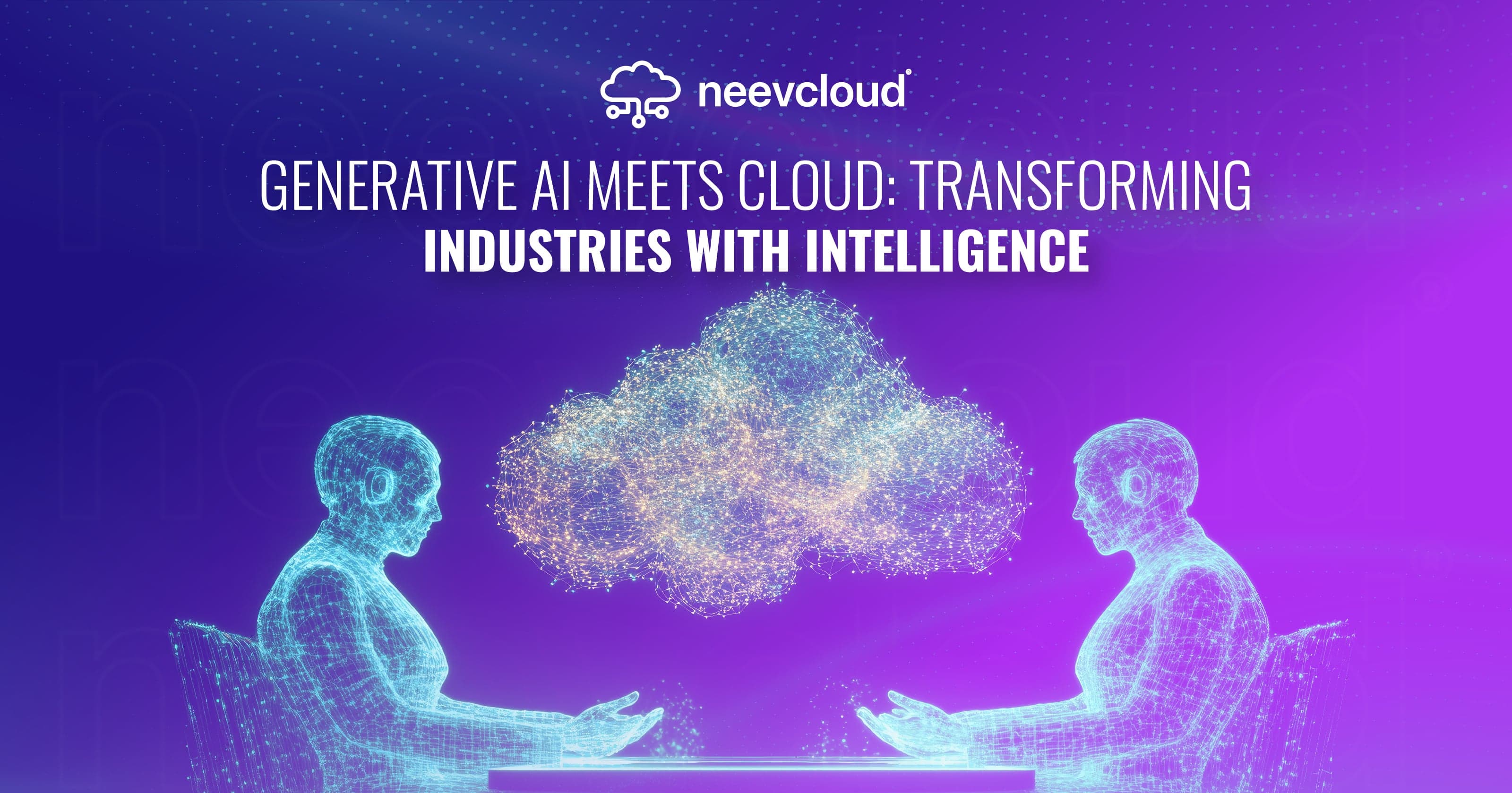 Generative AI Meets Cloud: Transforming Industries with Intelligence