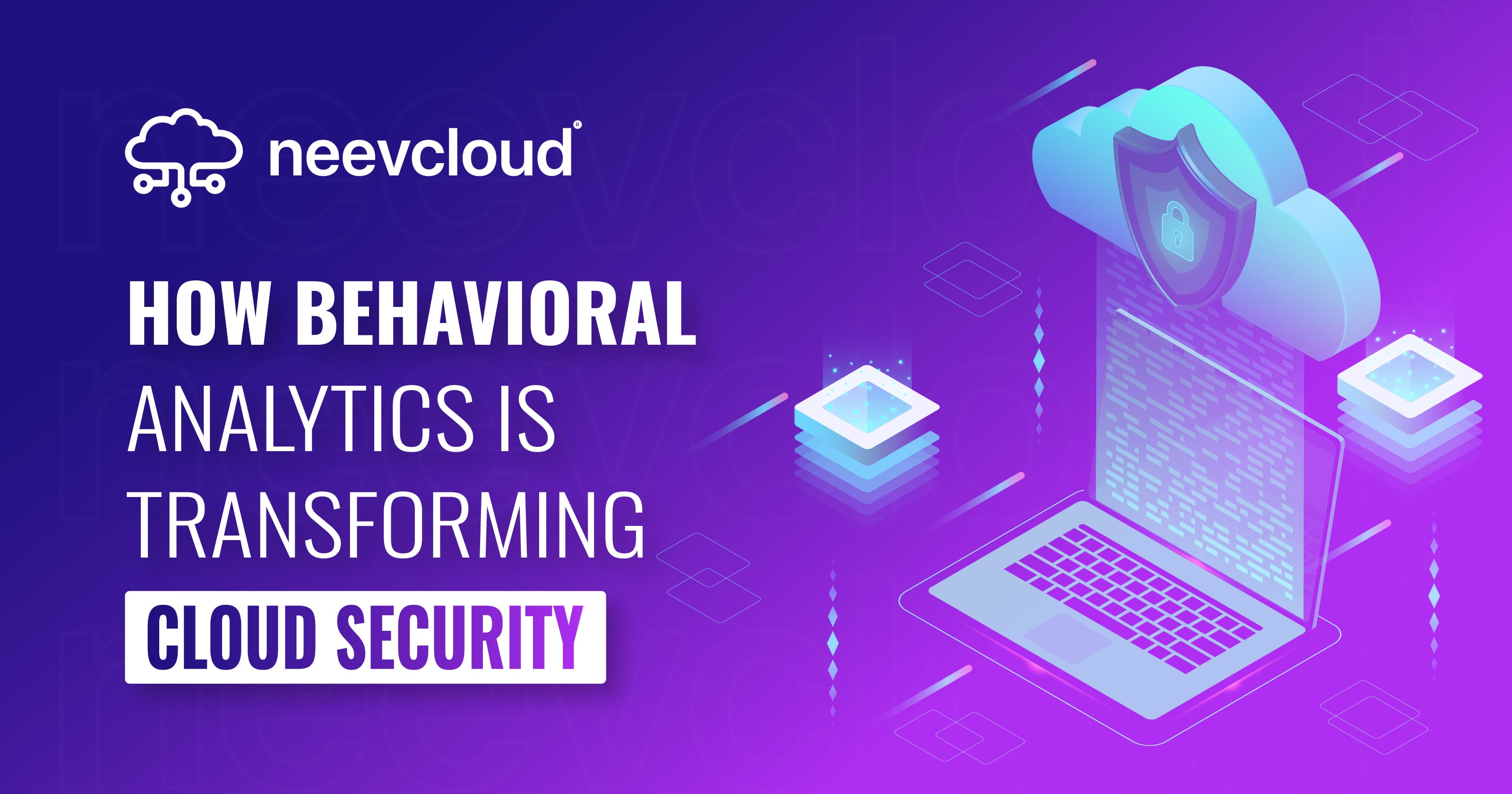 How Behavioral Analytics is Transforming Cloud Security