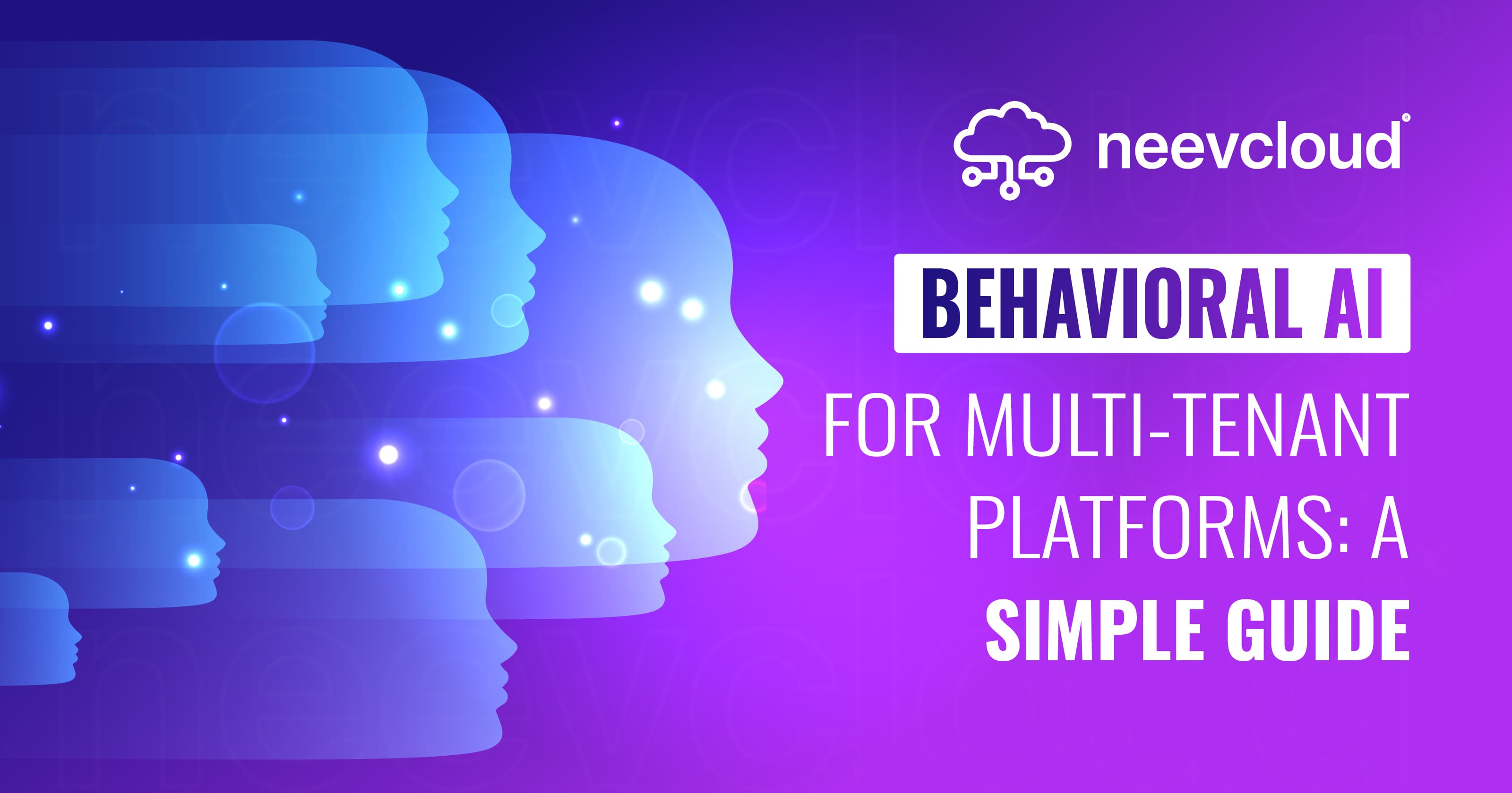 Behavioral AI for Multi-Tenant Platforms: A Simple Guide