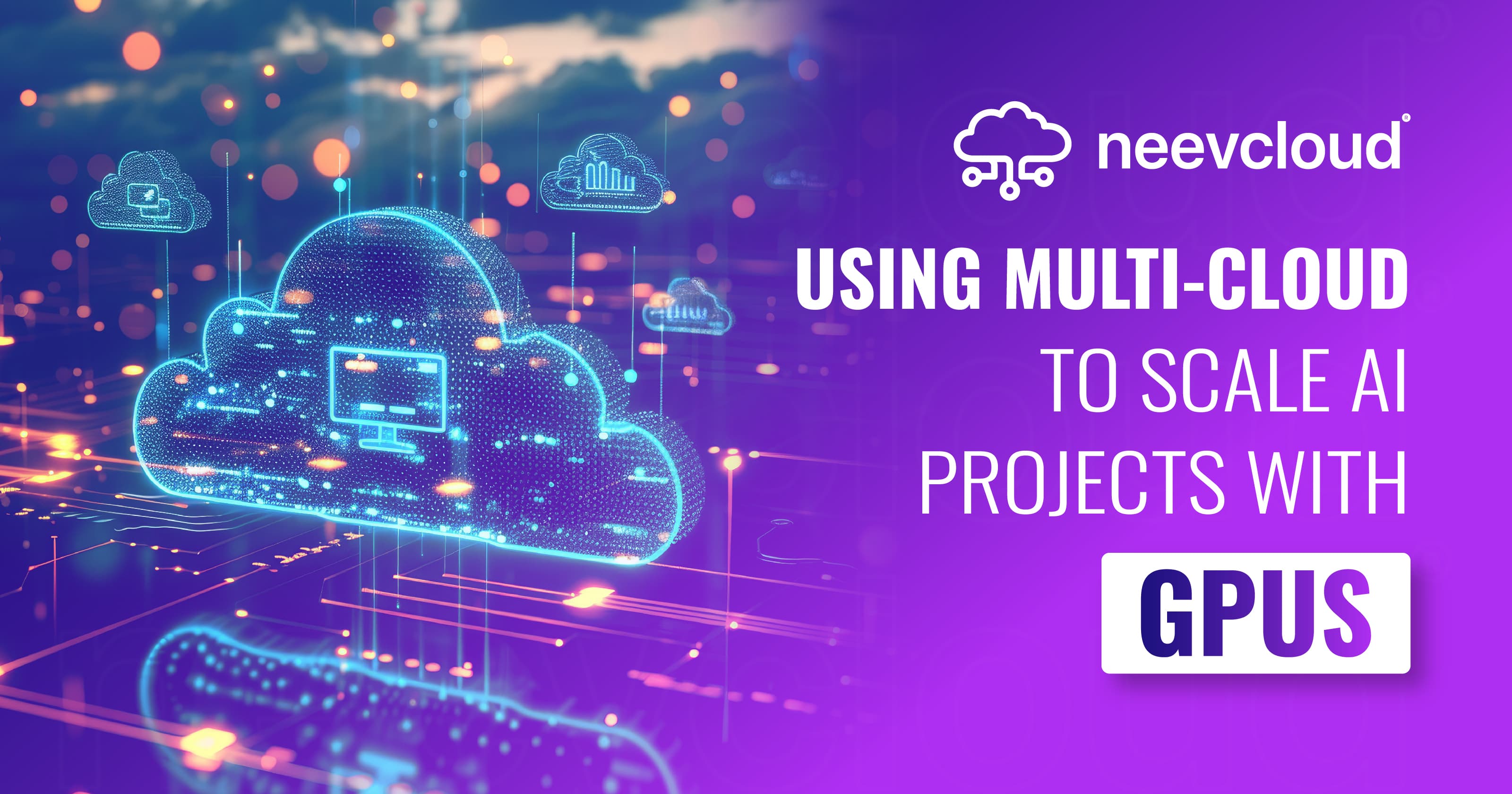Using Multi-Cloud to Scale AI Projects with GPUs