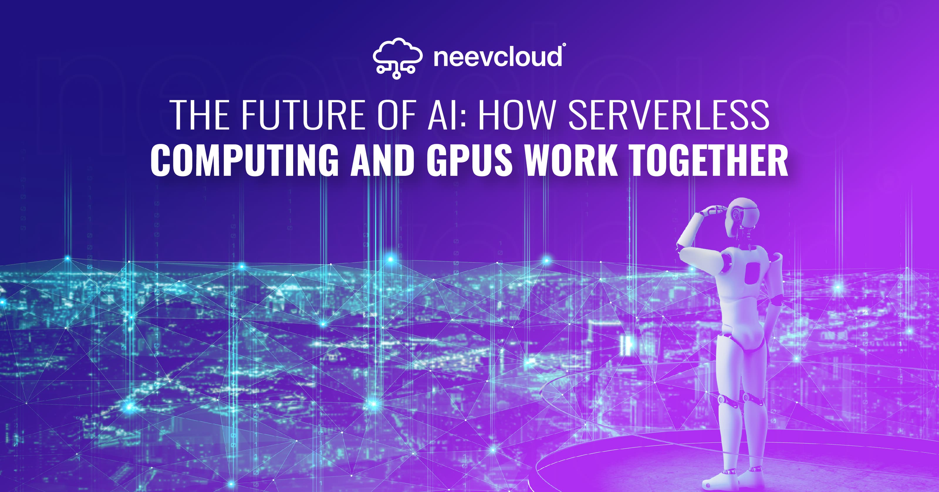 The Future of AI: How Serverless Computing and GPUs Work Together