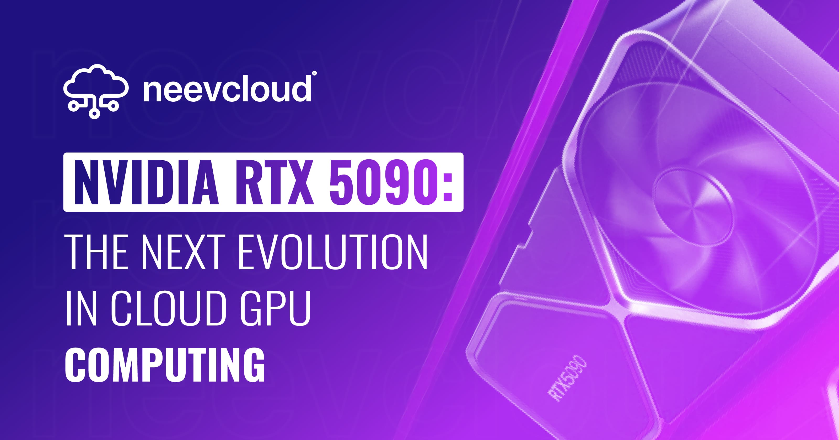 NVIDIA RTX 5090: The Next Evolution in Cloud GPU Computing
