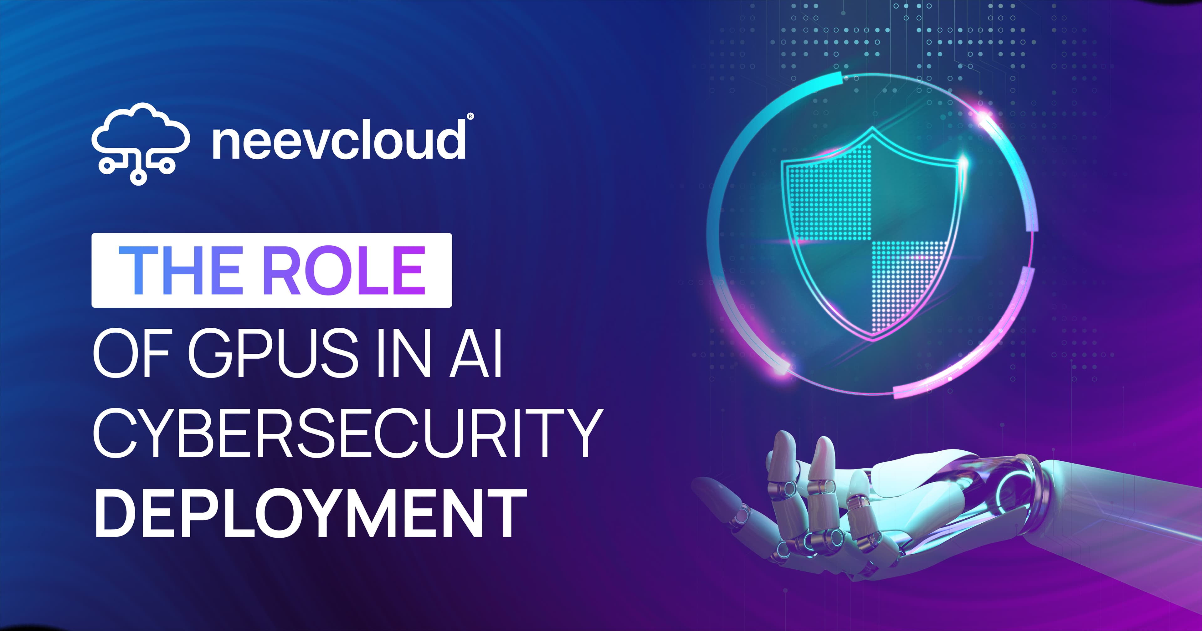 The Role of GPUs in AI Cybersecurity Deployment