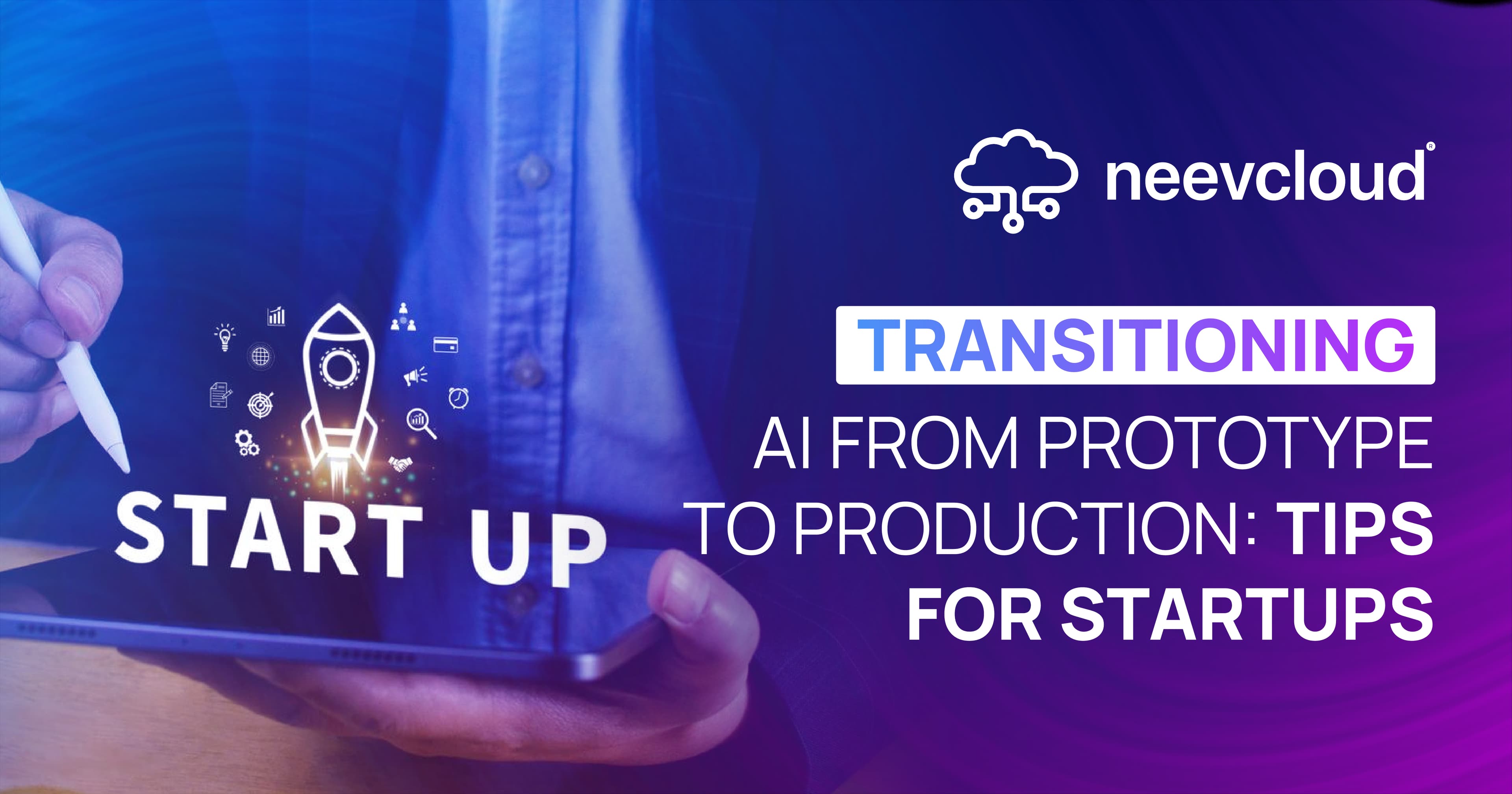 Transitioning AI From Prototype to Production: Tips for Startups