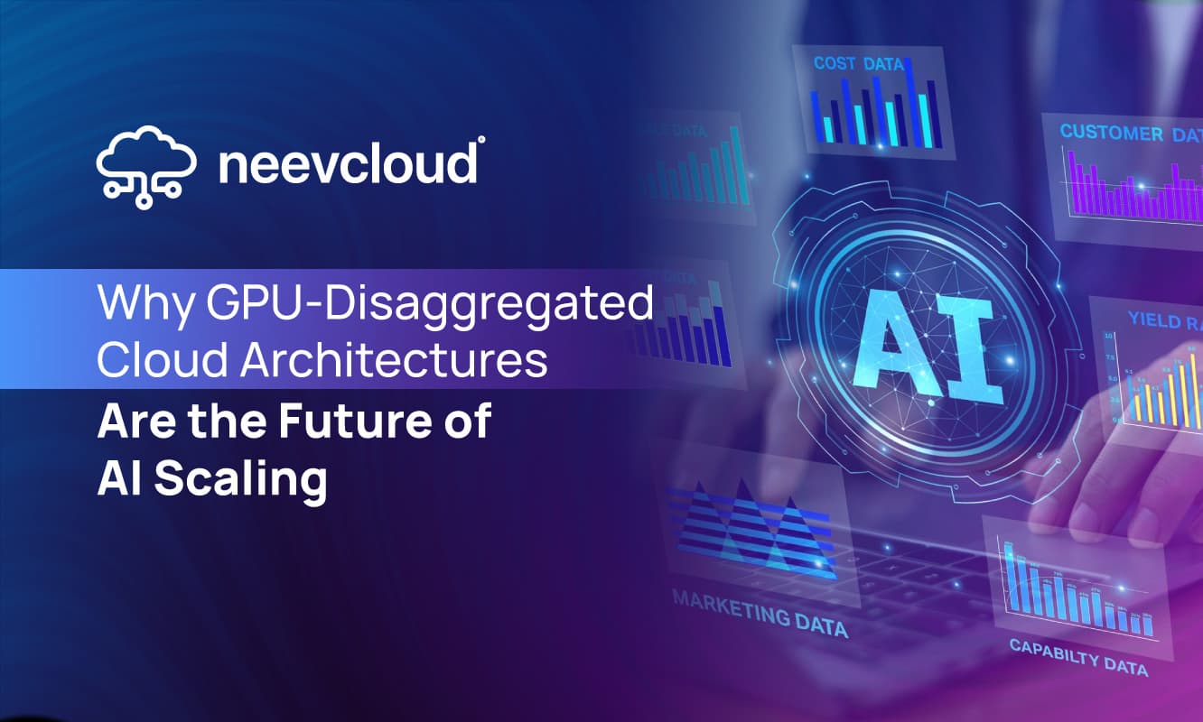 Why GPU-Disaggregated Cloud Architectures Are the Future of AI Scaling