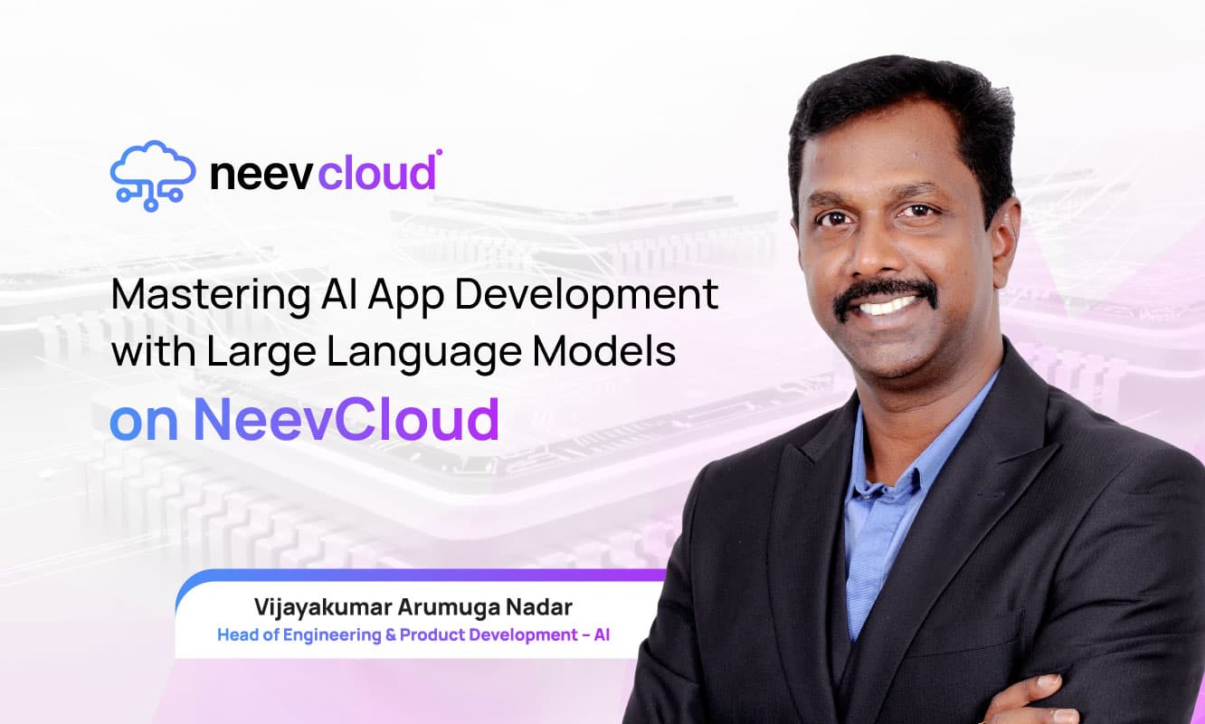 Mastering AI App Development with Large Language Models on NeevCloud