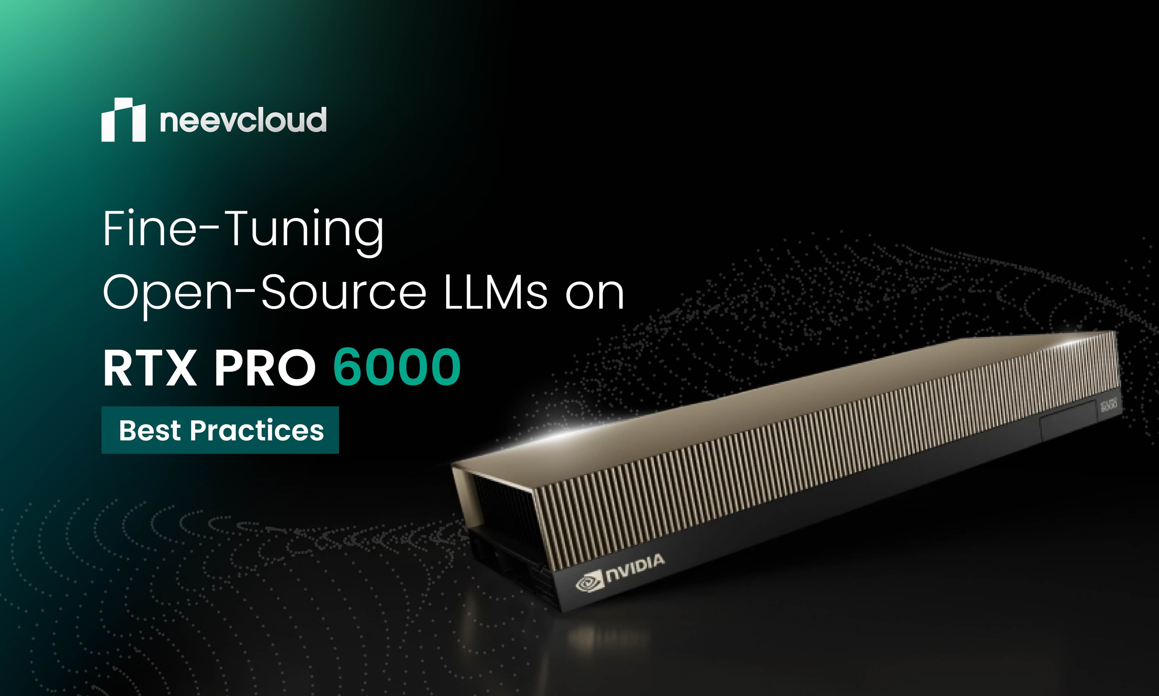Fine-Tuning Open-Source LLMs on RTX PRO 6000: Best Practices