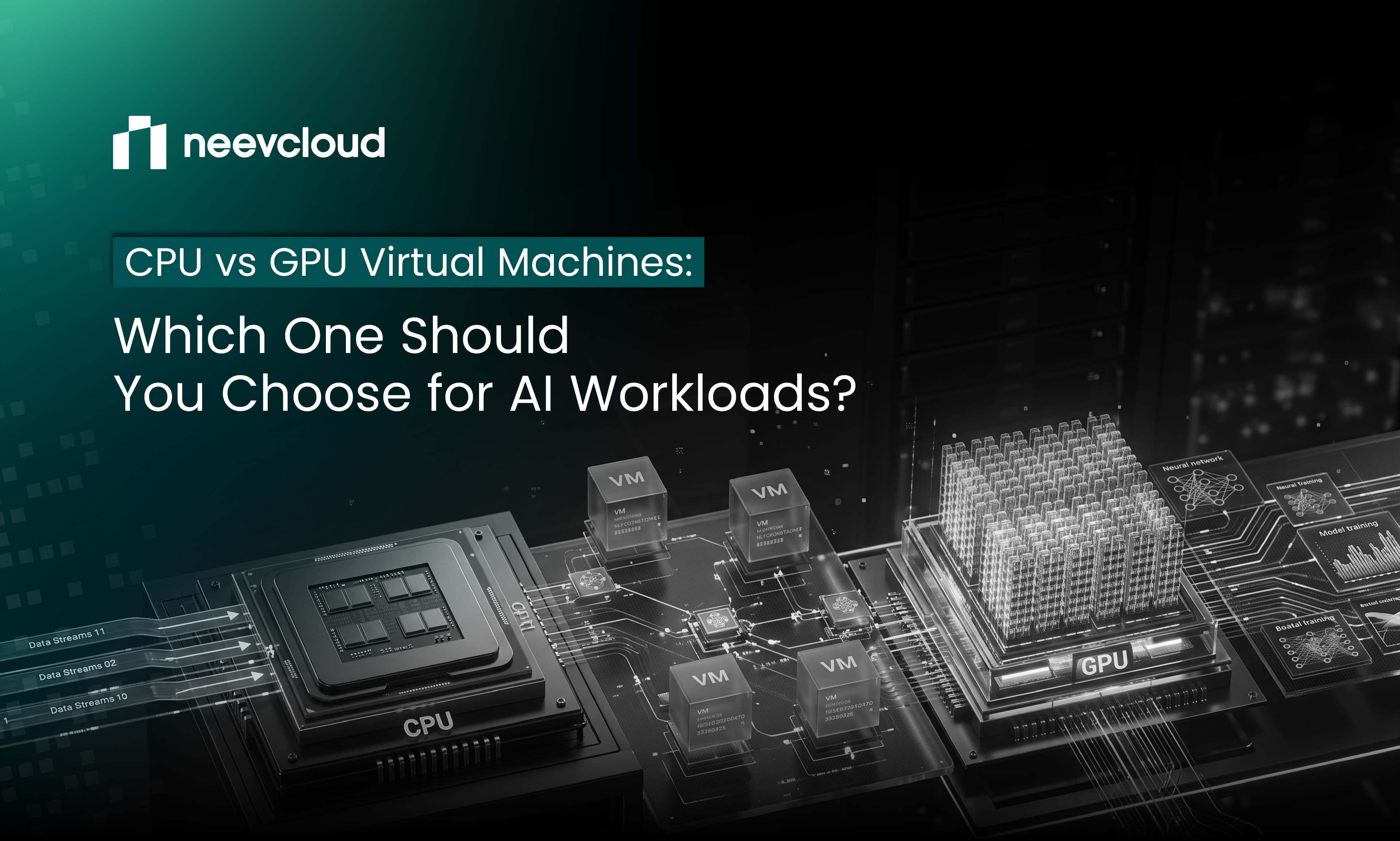 CPU vs GPU Virtual Machines: Which One Should You Choose for AI Workloads?