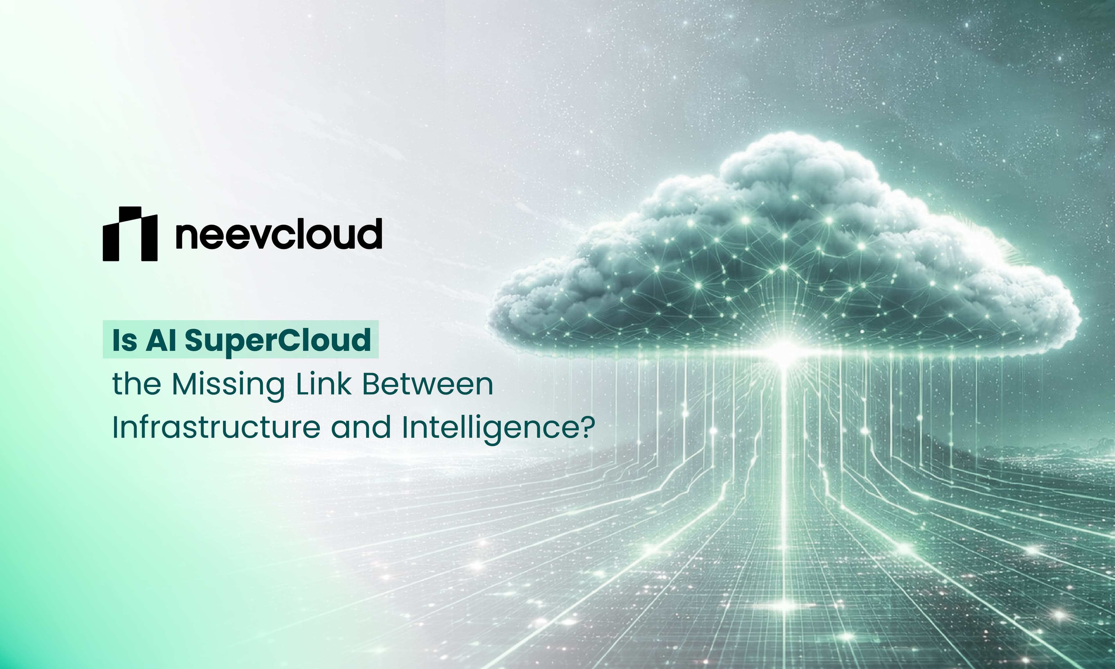 Is AI SuperCloud the Missing Link Between Infrastructure and Intelligence?